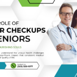 The Vital Role of Regular Checkups for Seniors