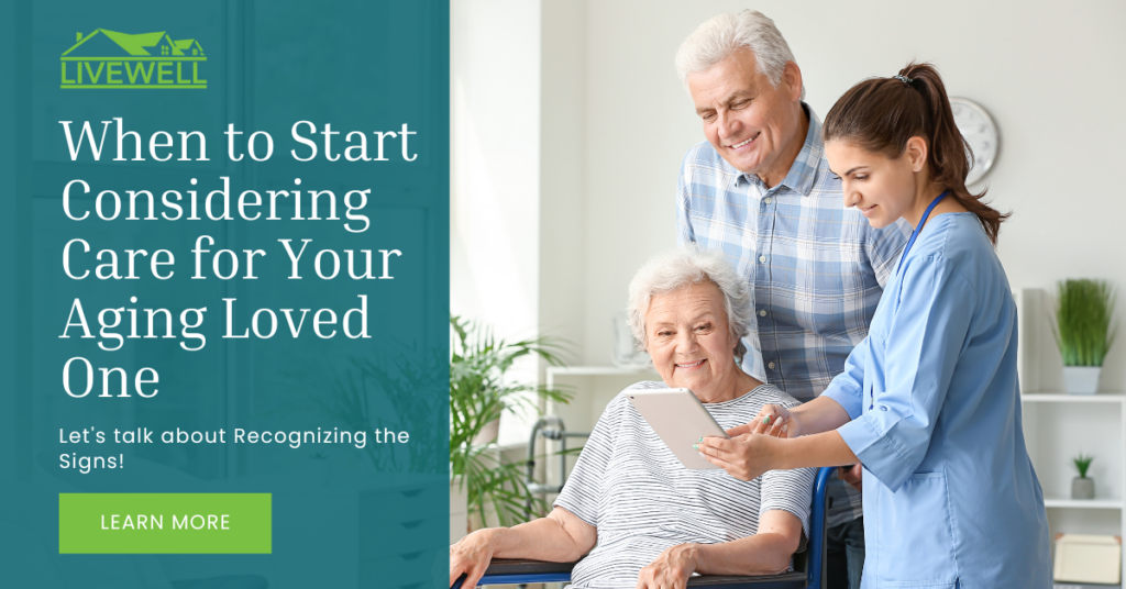 When To Start Considering Care - Recognizing the Signs