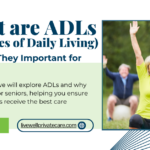 ADLs (Activities of Daily Living) and Why Are They Important for Seniors