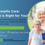 Types of Respite Care: Which One is Right for You?